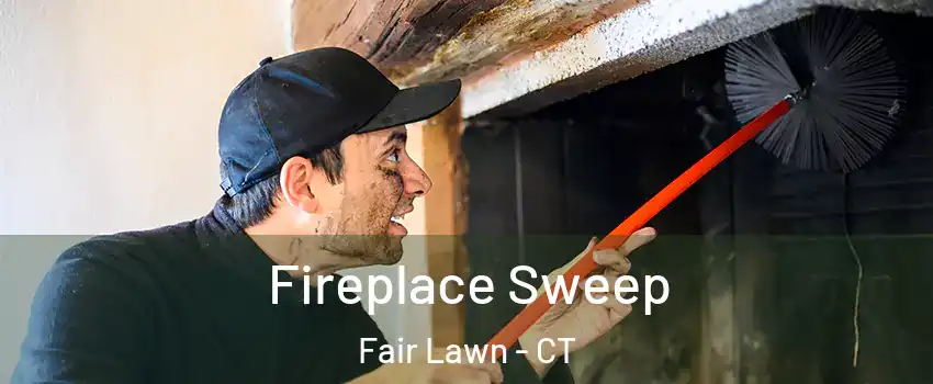 Fireplace Sweep Fair Lawn - CT