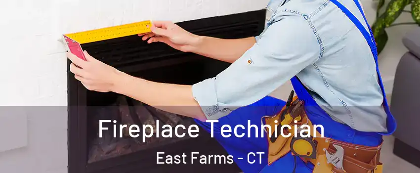 Fireplace Technician East Farms - CT