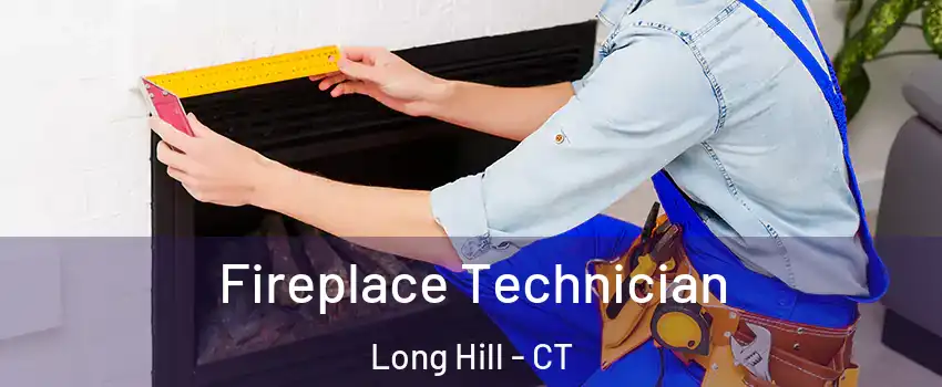 Fireplace Technician Long Hill - CT