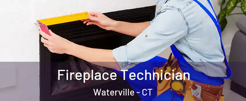 Fireplace Technician Waterville - CT