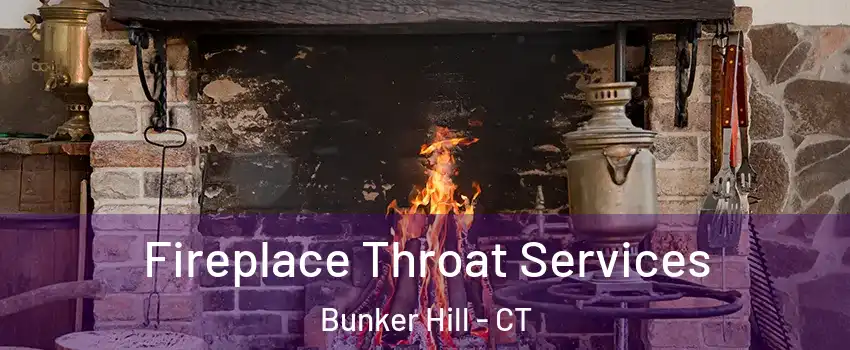 Fireplace Throat Services Bunker Hill - CT