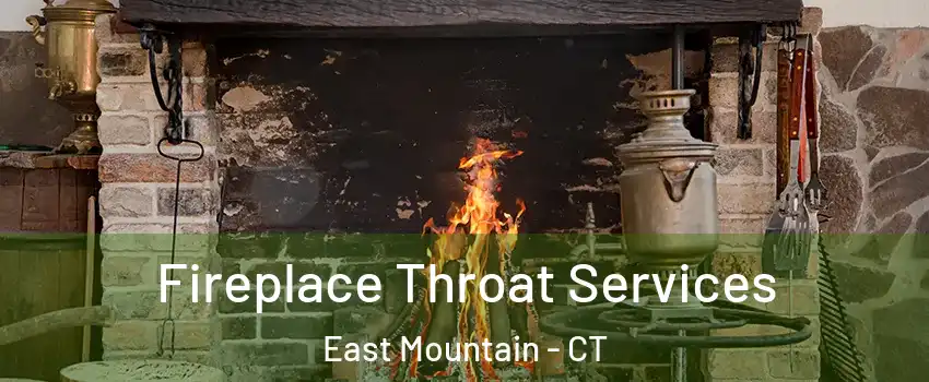 Fireplace Throat Services East Mountain - CT