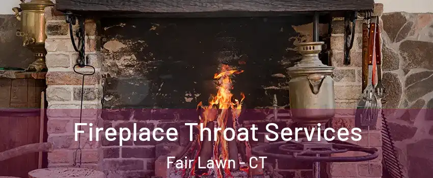 Fireplace Throat Services Fair Lawn - CT