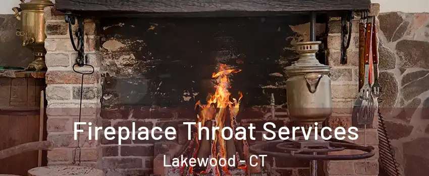 Fireplace Throat Services Lakewood - CT