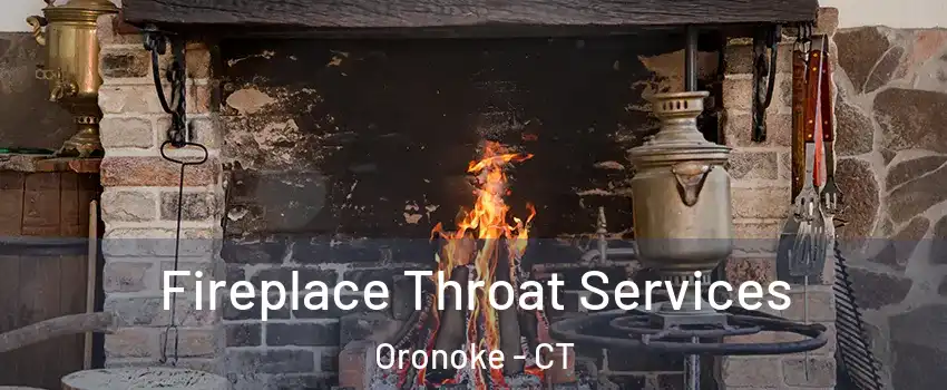 Fireplace Throat Services Oronoke - CT