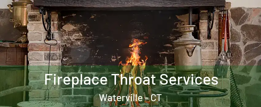 Fireplace Throat Services Waterville - CT