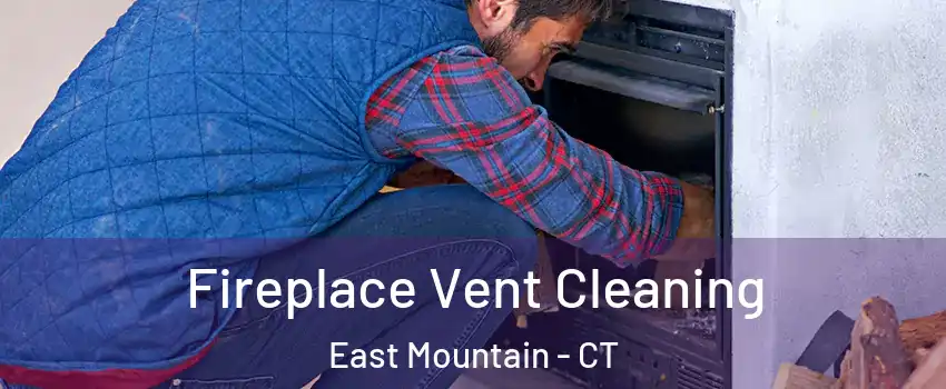 Fireplace Vent Cleaning East Mountain - CT