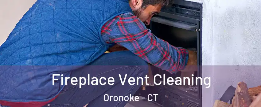 Fireplace Vent Cleaning Oronoke - CT