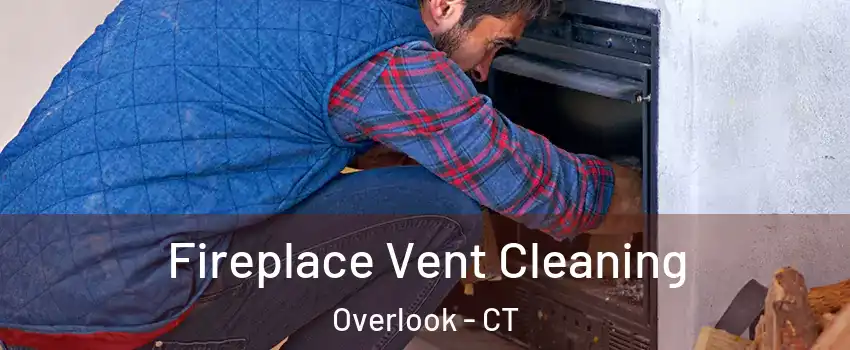 Fireplace Vent Cleaning Overlook - CT