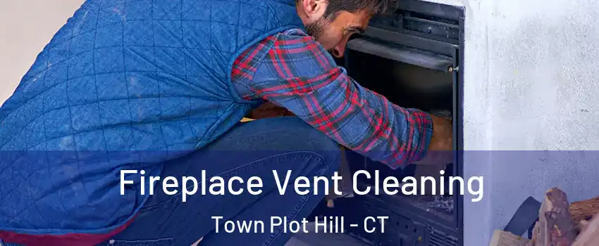 Fireplace Vent Cleaning Town Plot Hill - CT