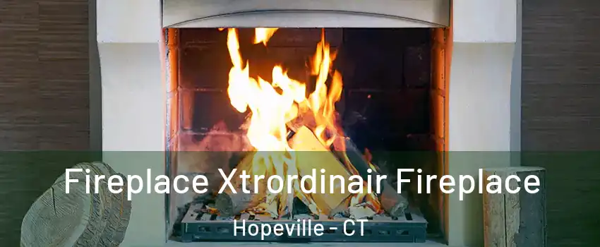 Fireplace Xtrordinair Fireplace Hopeville - CT