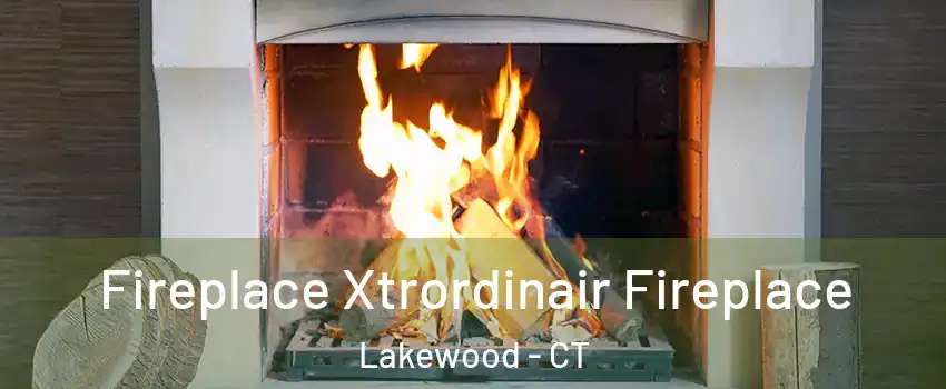 Fireplace Xtrordinair Fireplace Lakewood - CT