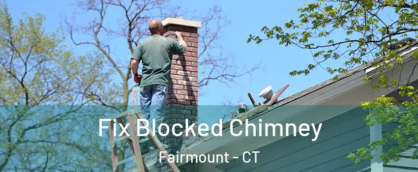 Fix Blocked Chimney Fairmount - CT