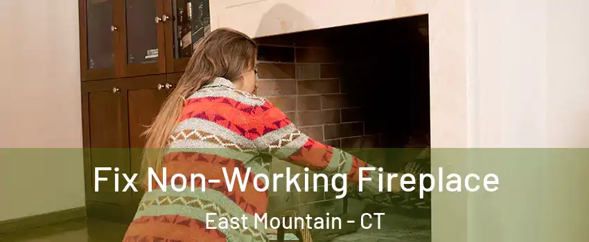 Fix Non-Working Fireplace East Mountain - CT