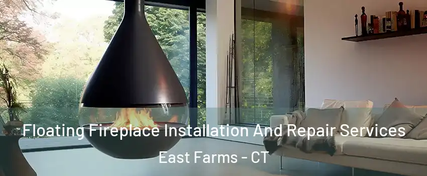 Floating Fireplace Installation And Repair Services East Farms - CT