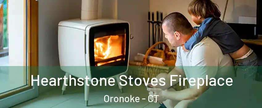 Hearthstone Stoves Fireplace Oronoke - CT