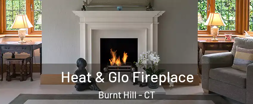 Heat & Glo Fireplace Burnt Hill - CT