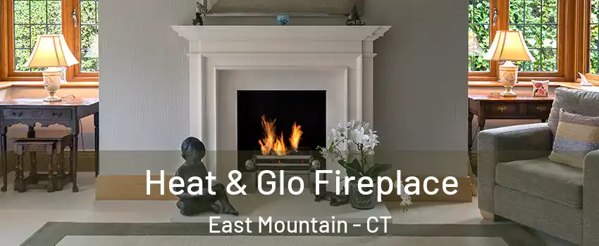 Heat & Glo Fireplace East Mountain - CT