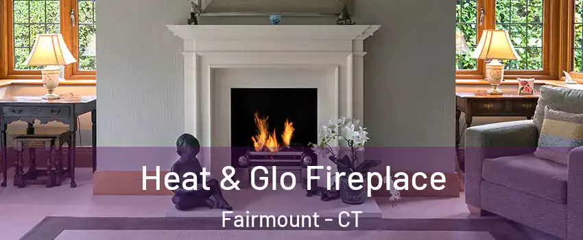 Heat & Glo Fireplace Fairmount - CT