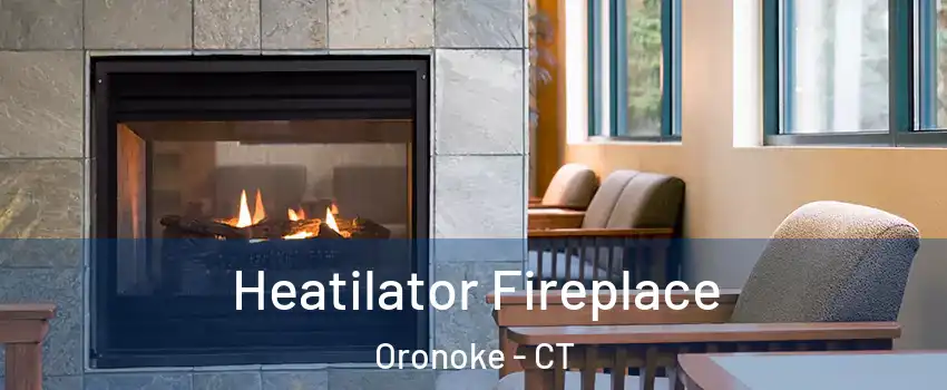 Heatilator Fireplace Oronoke - CT