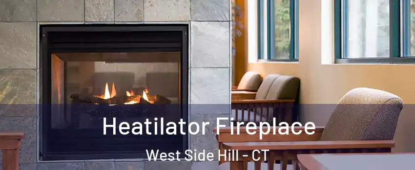 Heatilator Fireplace West Side Hill - CT