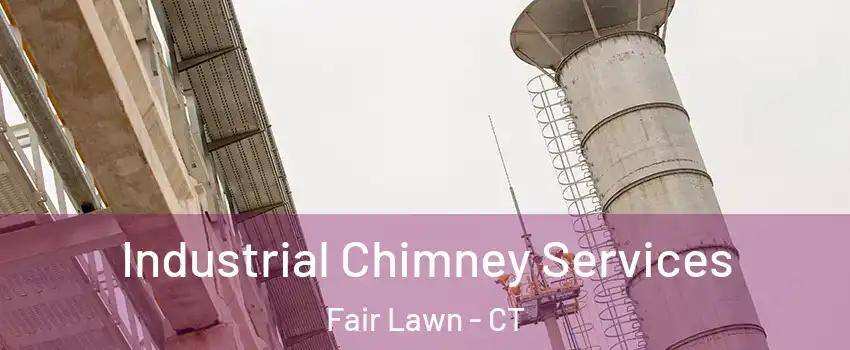 Industrial Chimney Services Fair Lawn - CT