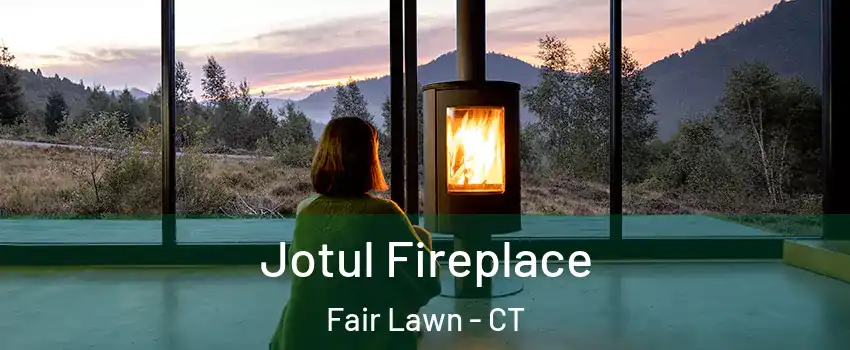 Jotul Fireplace Fair Lawn - CT