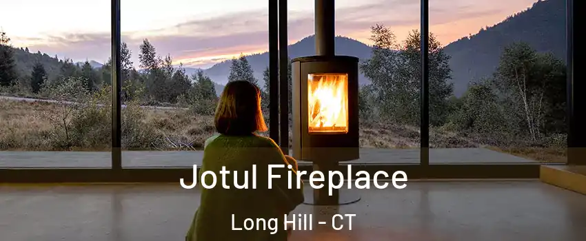 Jotul Fireplace Long Hill - CT