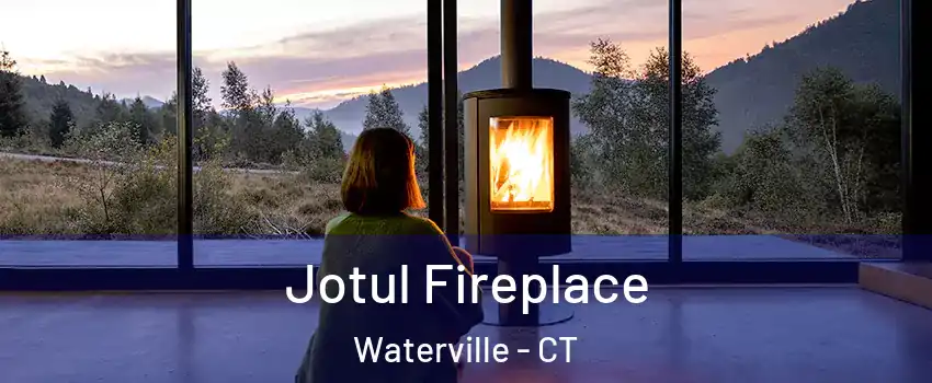 Jotul Fireplace Waterville - CT