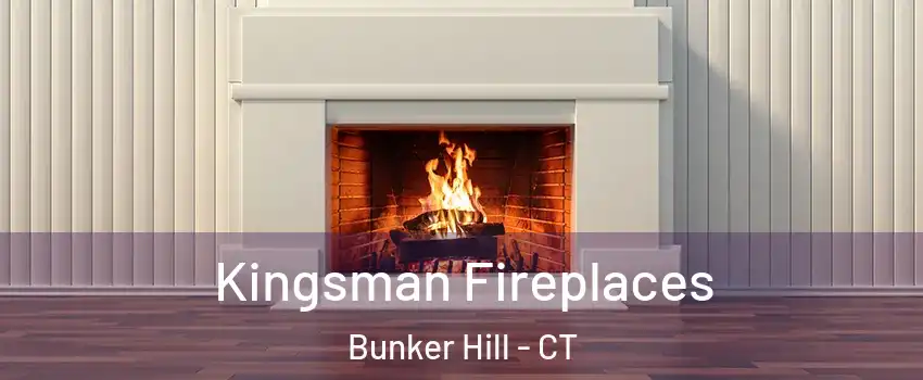 Kingsman Fireplaces Bunker Hill - CT