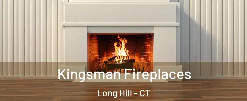 Kingsman Fireplaces Long Hill - CT