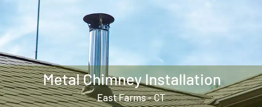 Metal Chimney Installation East Farms - CT