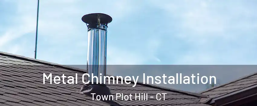 Metal Chimney Installation Town Plot Hill - CT