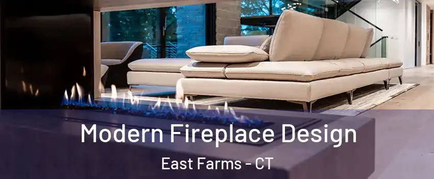 Modern Fireplace Design East Farms - CT