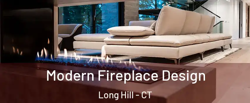 Modern Fireplace Design Long Hill - CT