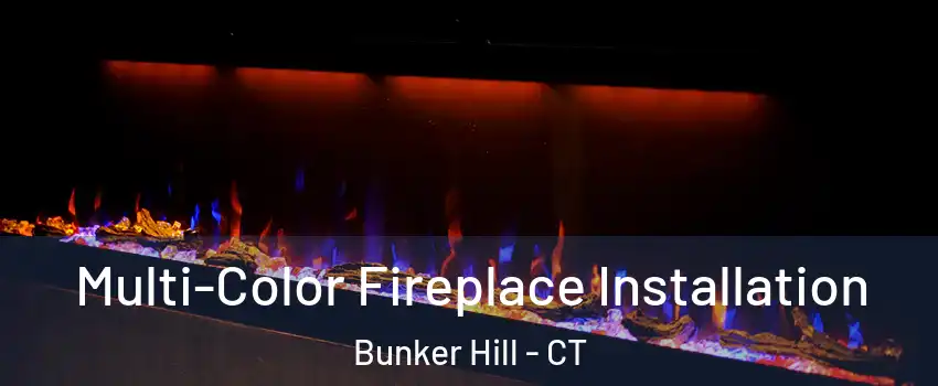 Multi-Color Fireplace Installation Bunker Hill - CT