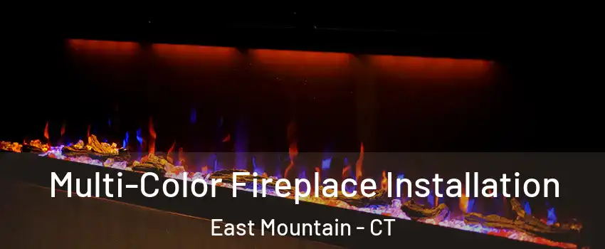 Multi-Color Fireplace Installation East Mountain - CT