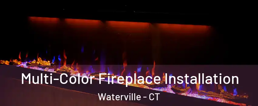 Multi-Color Fireplace Installation Waterville - CT