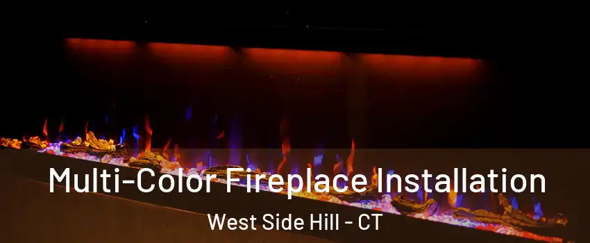 Multi-Color Fireplace Installation West Side Hill - CT