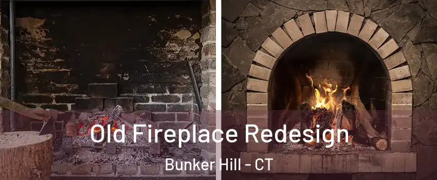 Old Fireplace Redesign Bunker Hill - CT