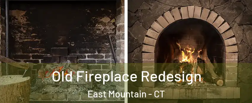 Old Fireplace Redesign East Mountain - CT