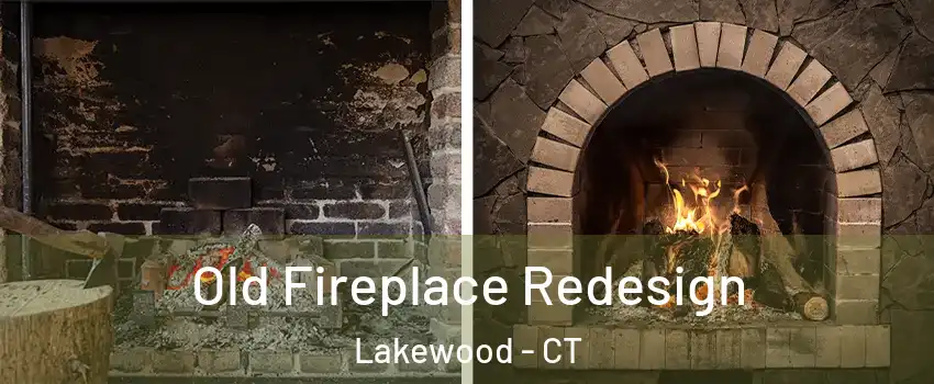 Old Fireplace Redesign Lakewood - CT