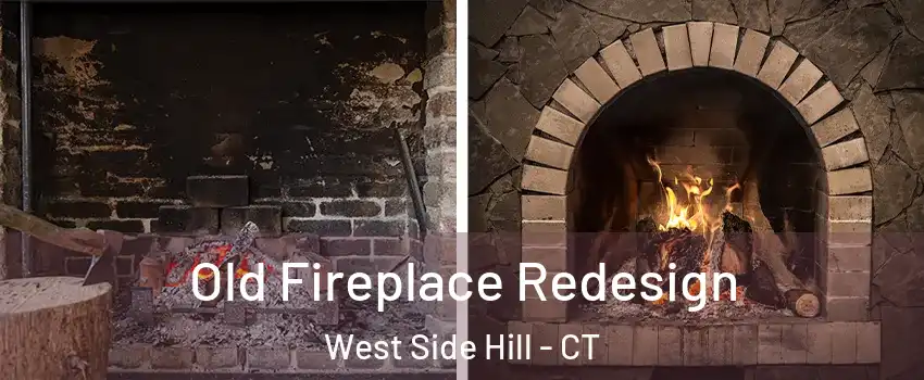 Old Fireplace Redesign West Side Hill - CT