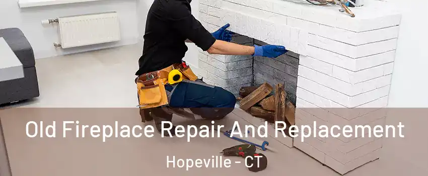 Old Fireplace Repair And Replacement Hopeville - CT