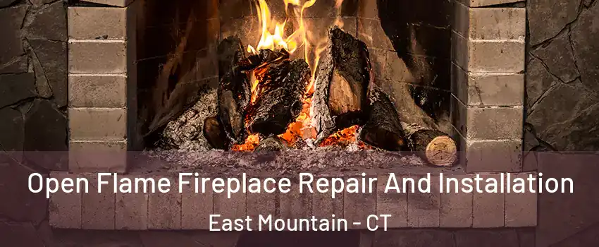 Open Flame Fireplace Repair And Installation East Mountain - CT