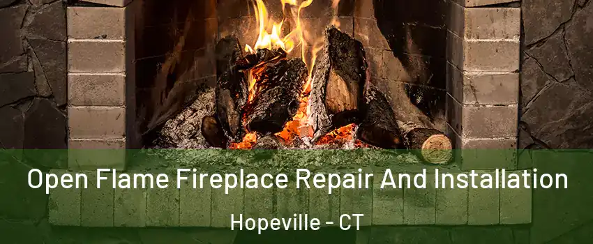 Open Flame Fireplace Repair And Installation Hopeville - CT