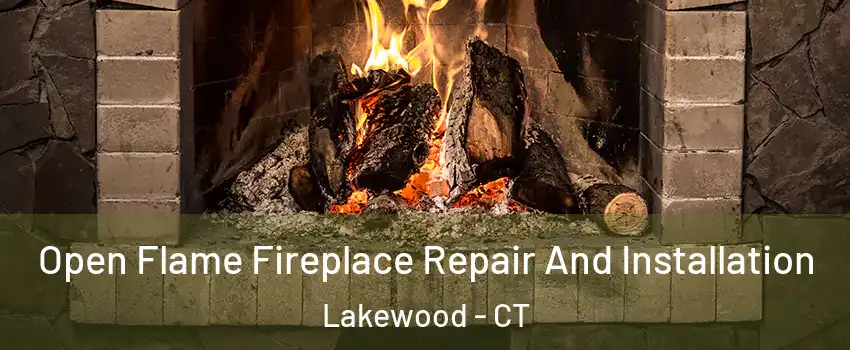 Open Flame Fireplace Repair And Installation Lakewood - CT