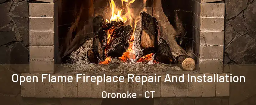 Open Flame Fireplace Repair And Installation Oronoke - CT