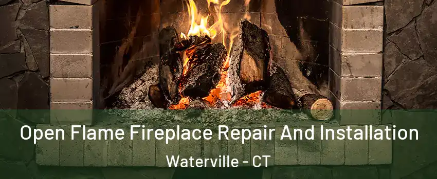 Open Flame Fireplace Repair And Installation Waterville - CT