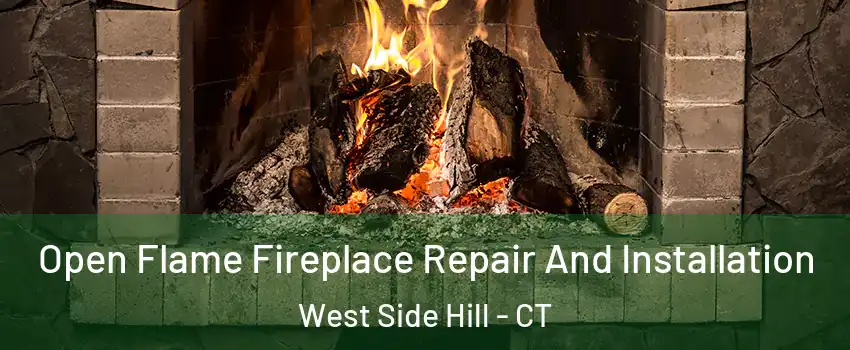 Open Flame Fireplace Repair And Installation West Side Hill - CT